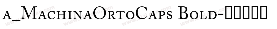 a_MachinaOrtoCaps Bold字体转换